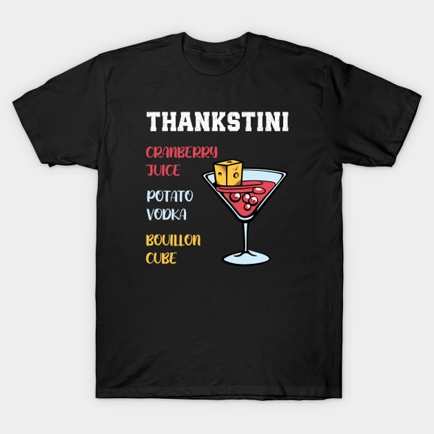 Thankstini Thanksgiving Drink T-Shirt by MonkaGraphics